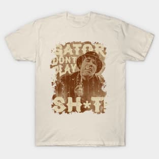 Gator Don't Play No Shit! - Vintage Retro Style T-Shirt